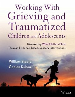 Working with Grieving and Traumatized Children and Adolescents (eBook, ePUB) - Steele, William; Kuban, Caelan