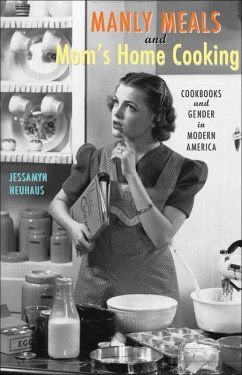 Manly Meals and Mom's Home Cooking (eBook, ePUB) - Neuhaus, Jessamyn