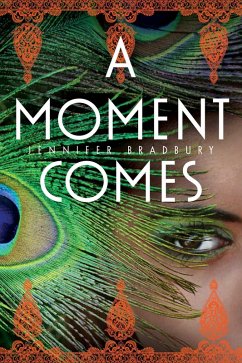A Moment Comes (eBook, ePUB) - Bradbury, Jennifer