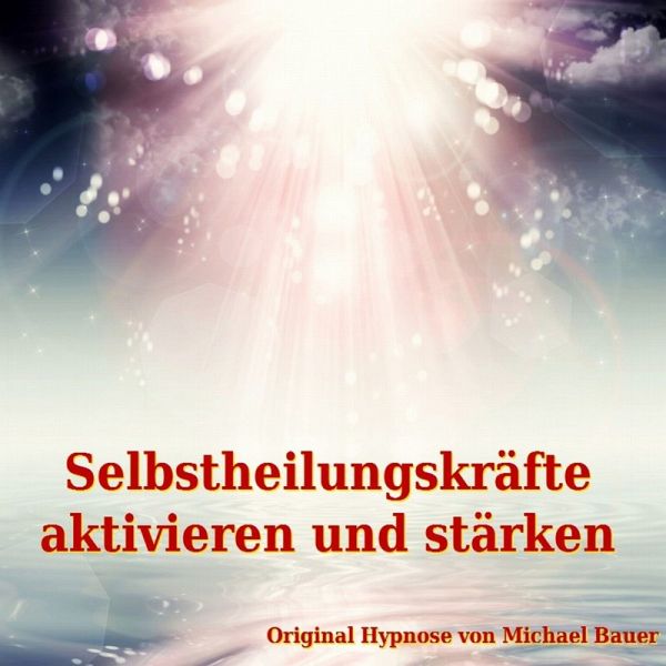 Selbstheilungskräfte aktivieren und stärken (MP3-Download)