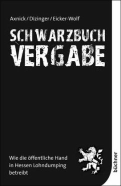Schwarzbuch Vergabe - Axnick, Christian;Dizinger, Liv;Eicker-Wolf, Kai