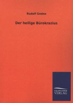 Der heilige Bürokrazius - Greinz, Rudolf