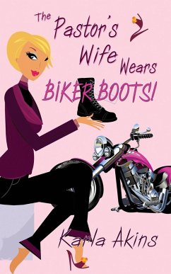 The Pastor's Wife Wears Biker Boots - Akins, Karla