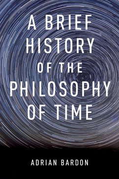 A Brief History of the Philosophy of Time (eBook, ePUB) - Bardon, Adrian