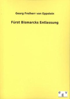 Fürst Bismarcks Entlassung - Eppstein, Georg Freiherr von