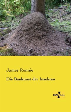 Die Baukunst der Insekten - Rennie, James