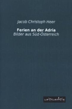 Ferien an der Adria - Heer, Jakob Chr.