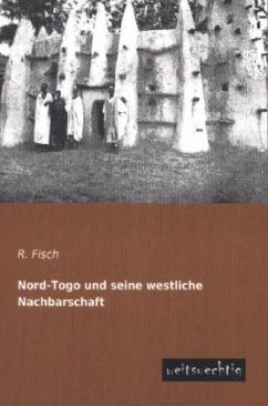 Nord-Togo und seine westliche Nachbarschaft - Fisch, R.