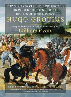 The Most Excellent Hugo Grotius, His Books Treating of the Rights of War & Peace - Grotius, Hugo