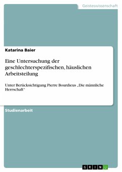 Eine Untersuchung der geschlechterspezifischen, häuslichen Arbeitsteilung - Baier, Katarina