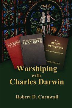 Worshiping with Charles Darwin - Cornwall, Robert D.