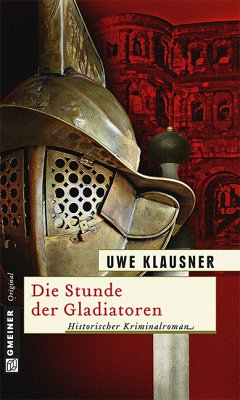 Die Stunde der Gladiatoren (eBook, PDF) - Klausner, Uwe