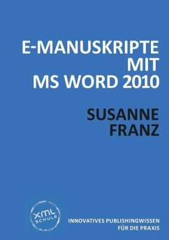 E-Manuskripte mit MS Word 2010 (eBook, PDF) - Franz, Susanne