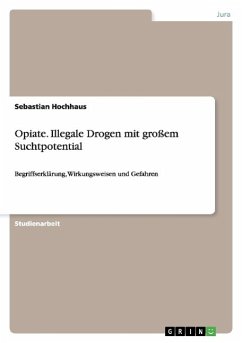 Opiate. Illegale Drogen mit großem Suchtpotential - Hochhaus, Sebastian