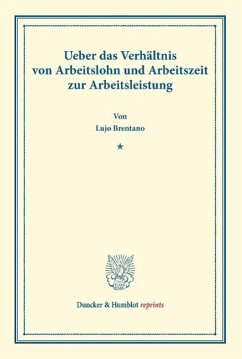 Ueber das Verhältnis von Arbeitslohn und Arbeitszeit zur Arbeitsleistung. - Brentano, Lujo