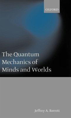 The Quantum Mechanics of Minds and Worlds - Barrett, Jeffrey Alan