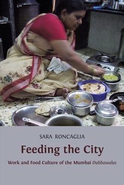 Feeding the City: Work and Food Culture of the Mumbai Dabbawalas - Roncaglia, Sara