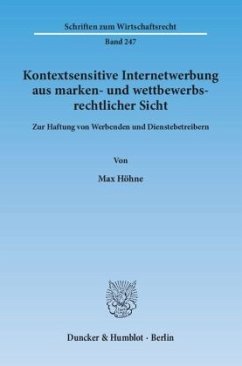 Kontextsensitive Internetwerbung aus marken- und wettbewerbsrechtlicher Sicht. - Höhne, Max