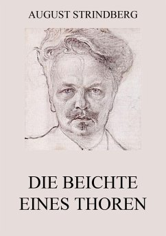 Die Beichte eines Thoren (eBook, ePUB) - Strindberg, August