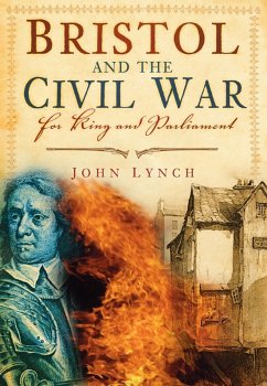 Bristol and the Civil War (eBook, ePUB) - Lynch, Dr John