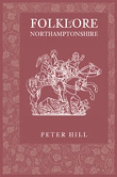 Folklore of Northamptonshire (eBook, ePUB) - Hill, Peter