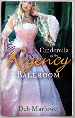 Cinderella in the Regency Ballroom: Her Cinderella Season / Tall, Dark and Disreputable (eBook, ePUB) - Marlowe, Deb