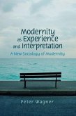 Modernity as Experience and Interpretation (eBook, PDF)