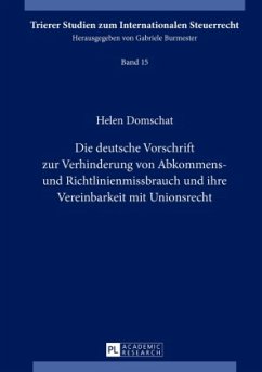 Die deutsche Vorschrift zur Verhinderung von Abkommens- und Richtlinienmissbrauch und ihre Vereinbarkeit mit Unionsrecht - Domschat, Helen