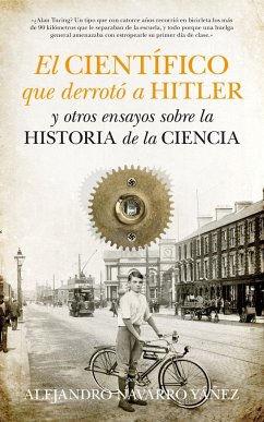 El científico que derrotó a Hitler y otros ensayos sobre la historia de la ciencia - Navarro Yáñez, Alejandro