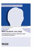 Wie Facebook uns prägt. Identitätsbildung und Meinungsführerschaft bei jugendlichen Nutzern (eBook, PDF)