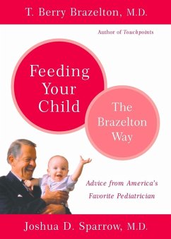 Feeding Your Child - The Brazelton Way (eBook, ePUB) - Brazelton, T. Berry; Sparrow, Joshua