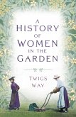 A History of Women in the Garden (eBook, ePUB)