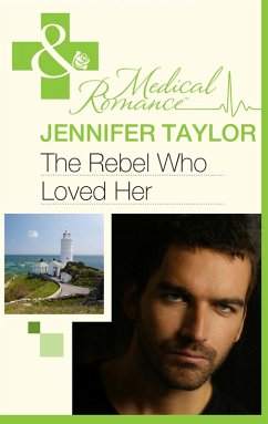 The Rebel Who Loved Her (Mills & Boon Medical) (Bride's Bay Surgery, Book 3) (eBook, ePUB) - Taylor, Jennifer