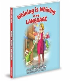 Whining Is Whining in Any Lang - Dobrick, Jo-Anne Shaye