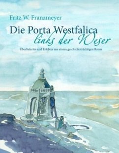 Die Porta Westfalica links der Weser - Franzmeyer, Fritz W.