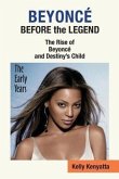 Beyonce: Before the Legend - The Rise of Beyonce' and Destiny's Child (the Early Years)