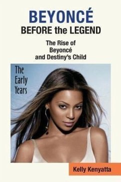 Beyonce: Before the Legend - The Rise of Beyonce' and Destiny's Child (the Early Years) - Kenyatta, Kelly