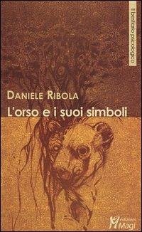 L' orso e i suoi simboli - Ribola, Daniele L' orso e i suoi simboli - Ribola, Daniele
