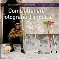 Come ottenere fotografie di impatto Cover Come ottenere fotografie di impatto