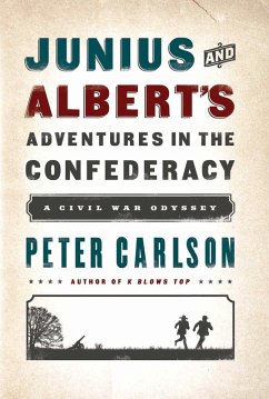 Junius and Albert's Adventures in the Confederacy (eBook, ePUB) - Carlson, Peter