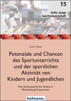 Potenziale und Chancen des Sportunterrichts und der sportlichen Aktivität von Kindern und Jugendlichen - Gläser, Catrin