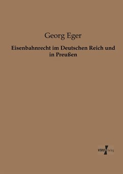 Eisenbahnrecht im Deutschen Reich und in Preußen - Eger, Georg