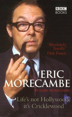 Eric Morecambe: Life's Not Hollywood It's Cricklewood (eBook, ePUB) - Morecambe, Gary