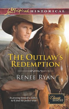 The Outlaw's Redemption (Mills & Boon Love Inspired Historical) (Charity House, Book 6) (eBook, ePUB) Cover The Outlaw's Redemption (Mills & Boon Love Inspired Historical) (Charity House, Book 6) (eBook, ePUB)