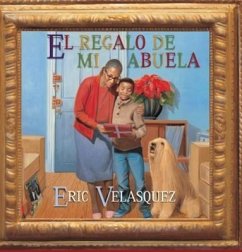 El Regalo de Mi Abuela = Grandma's Gift - Velasquez, Eric