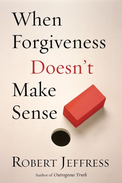 When Forgiveness Doesn't Make Sense (eBook, ePUB)