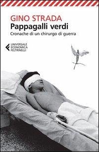 Pappagalli verdi. Cronache di un chirurgo di guerra - Strada, Gino