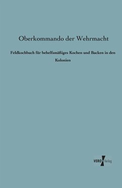 Feldkochbuch für behelfsmäßiges Kochen und Backen in den Kolonien