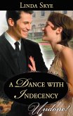 A Dance With Indecency (Mills & Boon Historical Undone) (eBook, ePUB)