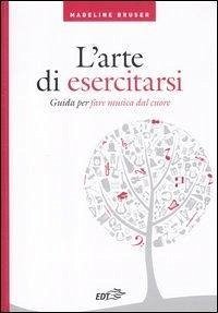 Cover L' arte di esercitarsi. Guida per fare musica dal cuore